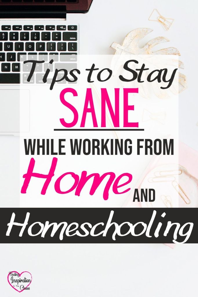 Tips To Stay Sane While Working From Home And Homeschooling