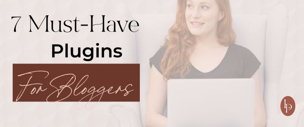 7 Must-Have Plugins For Bloggers