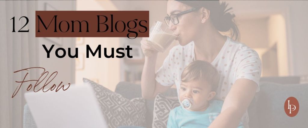 12 Mom Blogs You Must Follow